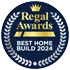 Regal Awards - Best Home Build 2024